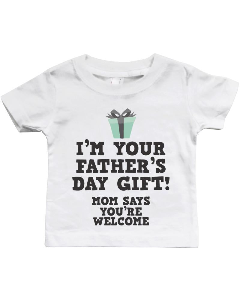 I'm Your Father's Day Gift - Funny Graphic Statement Bodysuit / Infant T-shirt