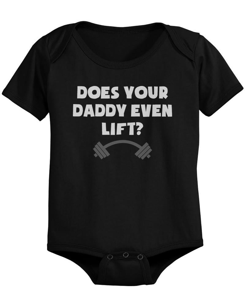 Does Your Dad Even Lift - Funny Graphic Statement Bodysuit / Infant T-shirt