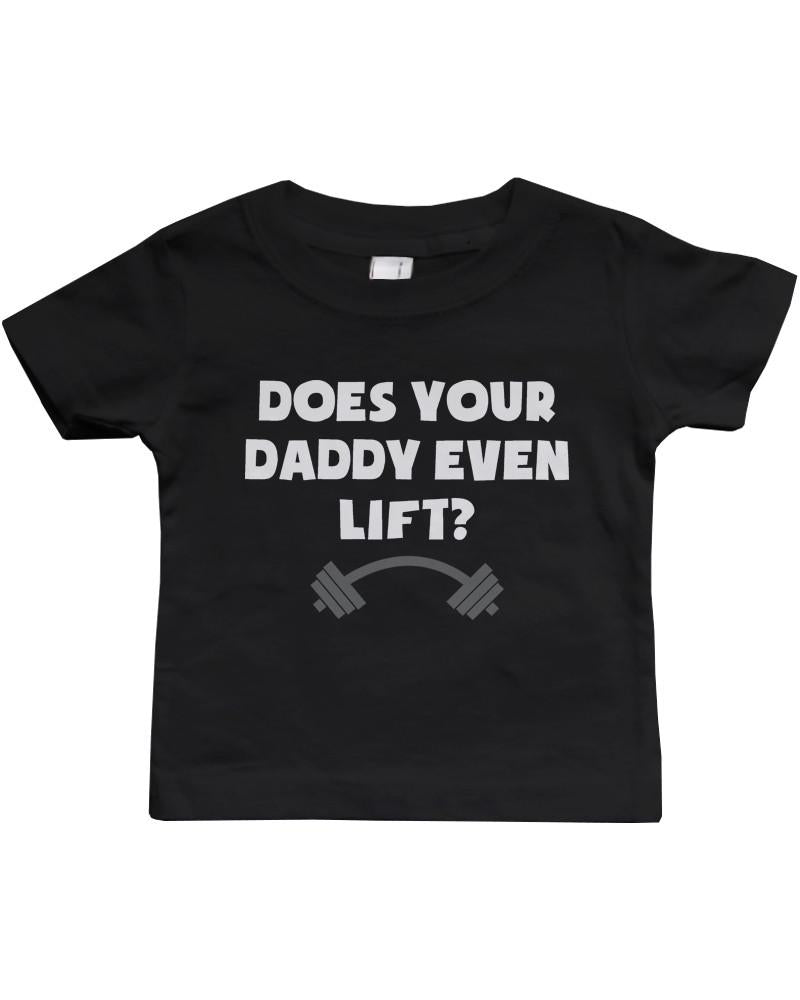 Does Your Dad Even Lift - Funny Graphic Statement Bodysuit / Infant T-shirt