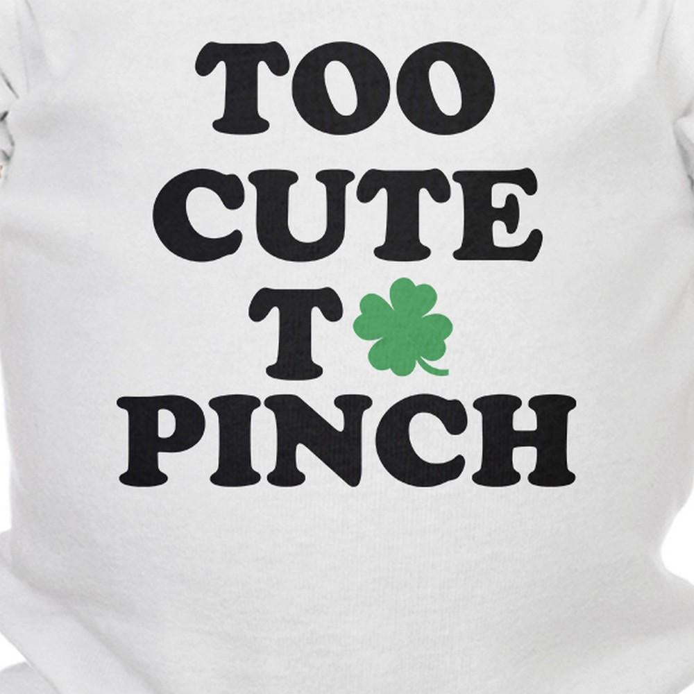 Too Cute To Pinch White Baby Bodysuit For St Patricks Day Cute Gift