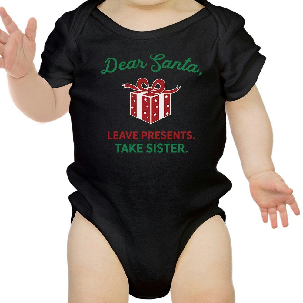 Dear Santa Leave Presents Take Sister Baby Black Bodysuit