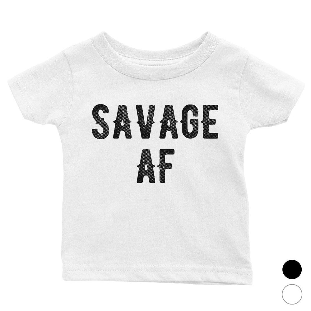 365 Printing Savage AF Baby Graphic T-Shirt Gift For Baby Shower Cute Infant Tee