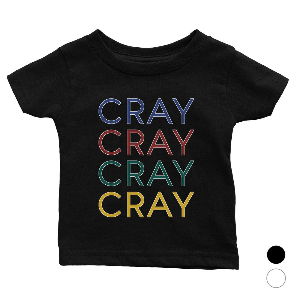 365 Printing Cray Cute Baby Graphic T-Shirt Gift For Baby Shower Cute Infant Tee