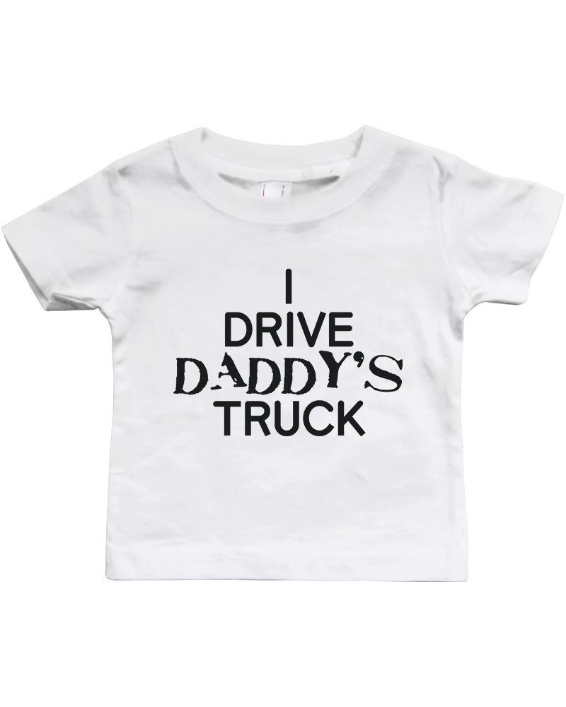 Funny I Drive Daddy's Truck Matching Dad Shirt and Baby Shirt