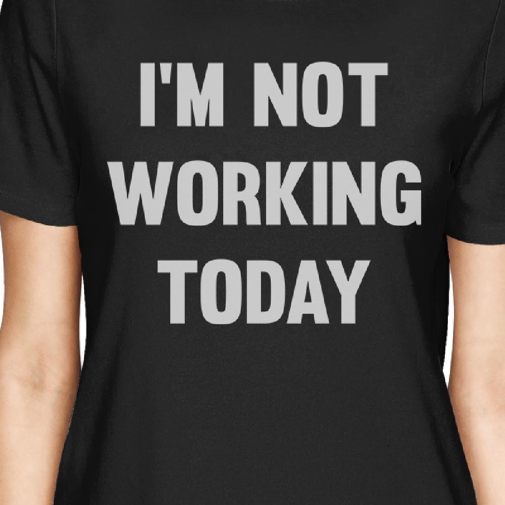 I'm Not Working Today Black Funny Design Baby Bodysuit Moms T-shirt