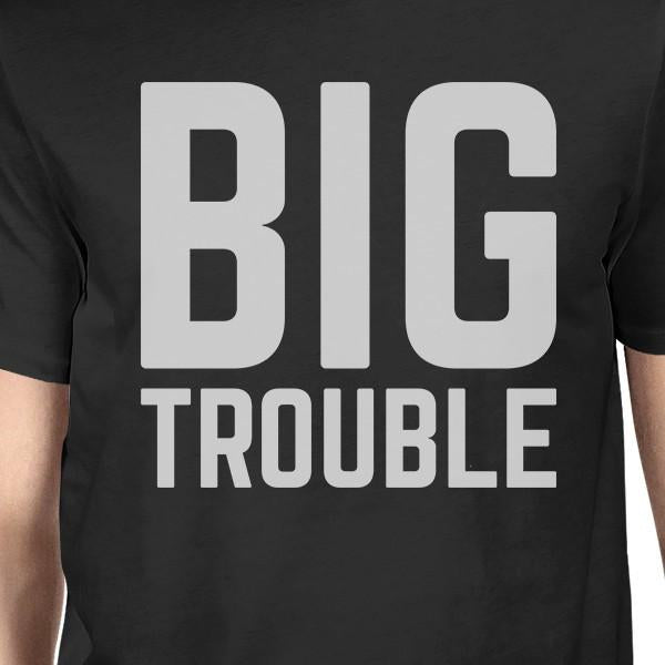 Big Trouble Little Trouble Dad and Baby Couple Tees For Baby Shower