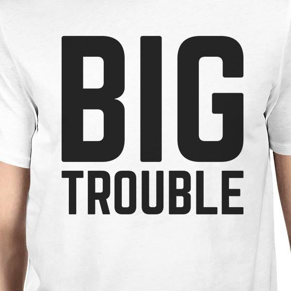 Big Trouble Little Trouble White Dad and Baby Tee Funny Dad Gifts