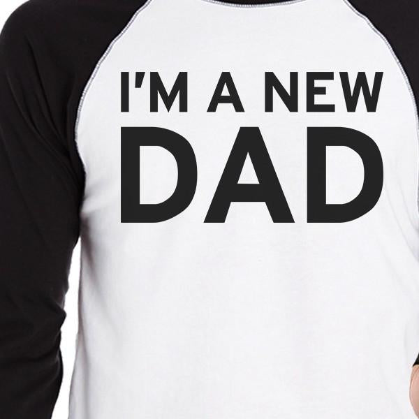 I'm A New Dad Funny Matching Baseball Raglan Tees Unique Dad Gifts