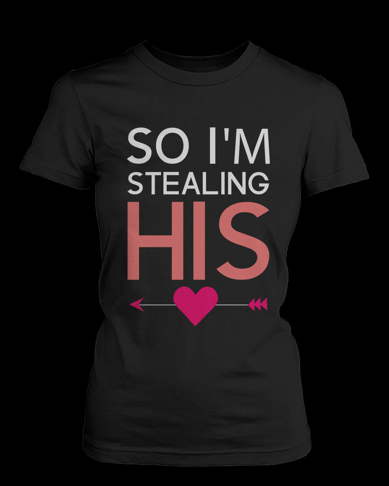 I Stole Her Heart So I'm Stealing Heart Matching Couple Shirts (Set)