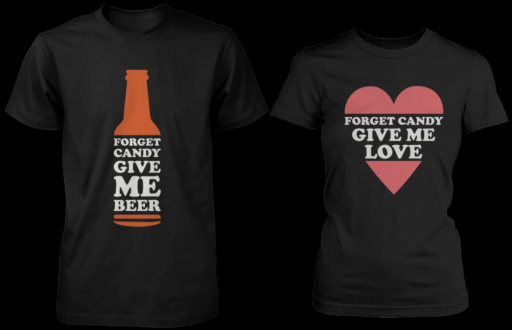 Forget Candy Give Me Beer & Love Matching Couple Shirts (Set)