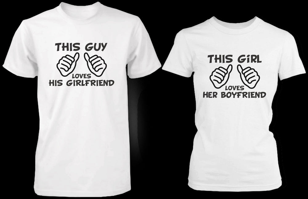 This Guy Loves His Girlfriend & This Girl Loves Her Boyfriend White Matching Couple Shirts