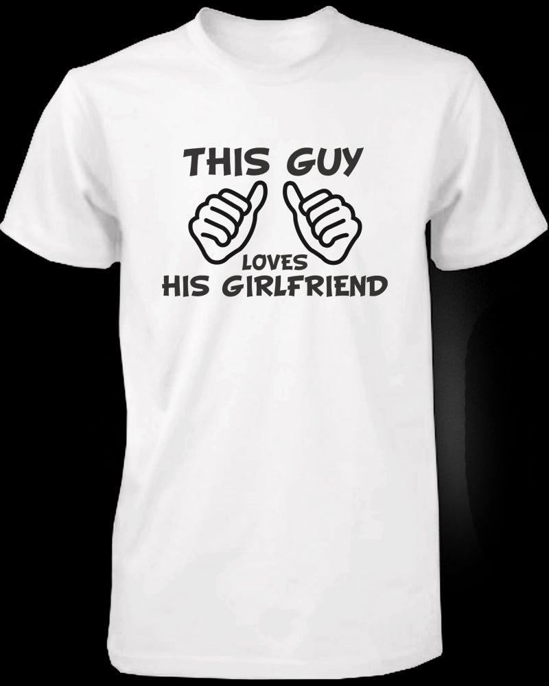 This Guy Loves His Girlfriend & This Girl Loves Her Boyfriend White Matching Couple Shirts