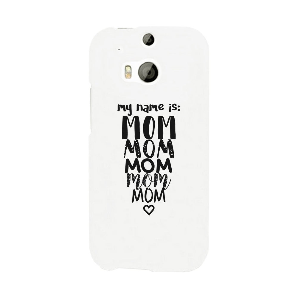 My Name Is Mom White Phone Case For Mothers Day Rubberized Grip