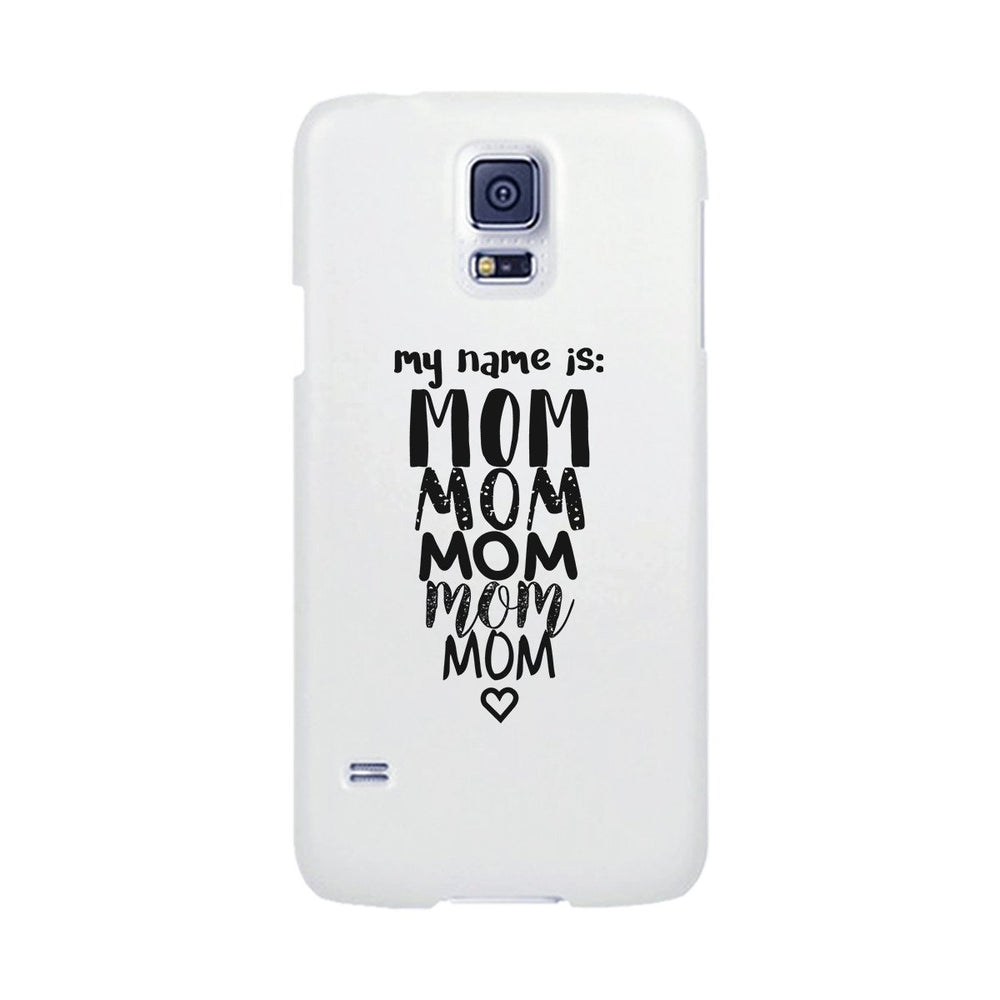 My Name Is Mom White Phone Case For Mothers Day Rubberized Grip