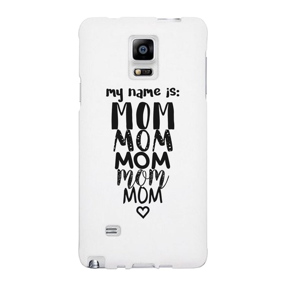 My Name Is Mom White Phone Case For Mothers Day Rubberized Grip