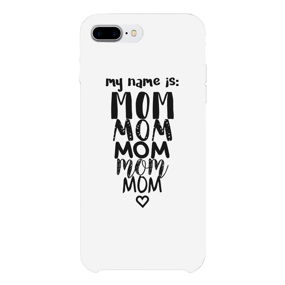 My Name Is Mom White Phone Case For Mothers Day Rubberized Grip