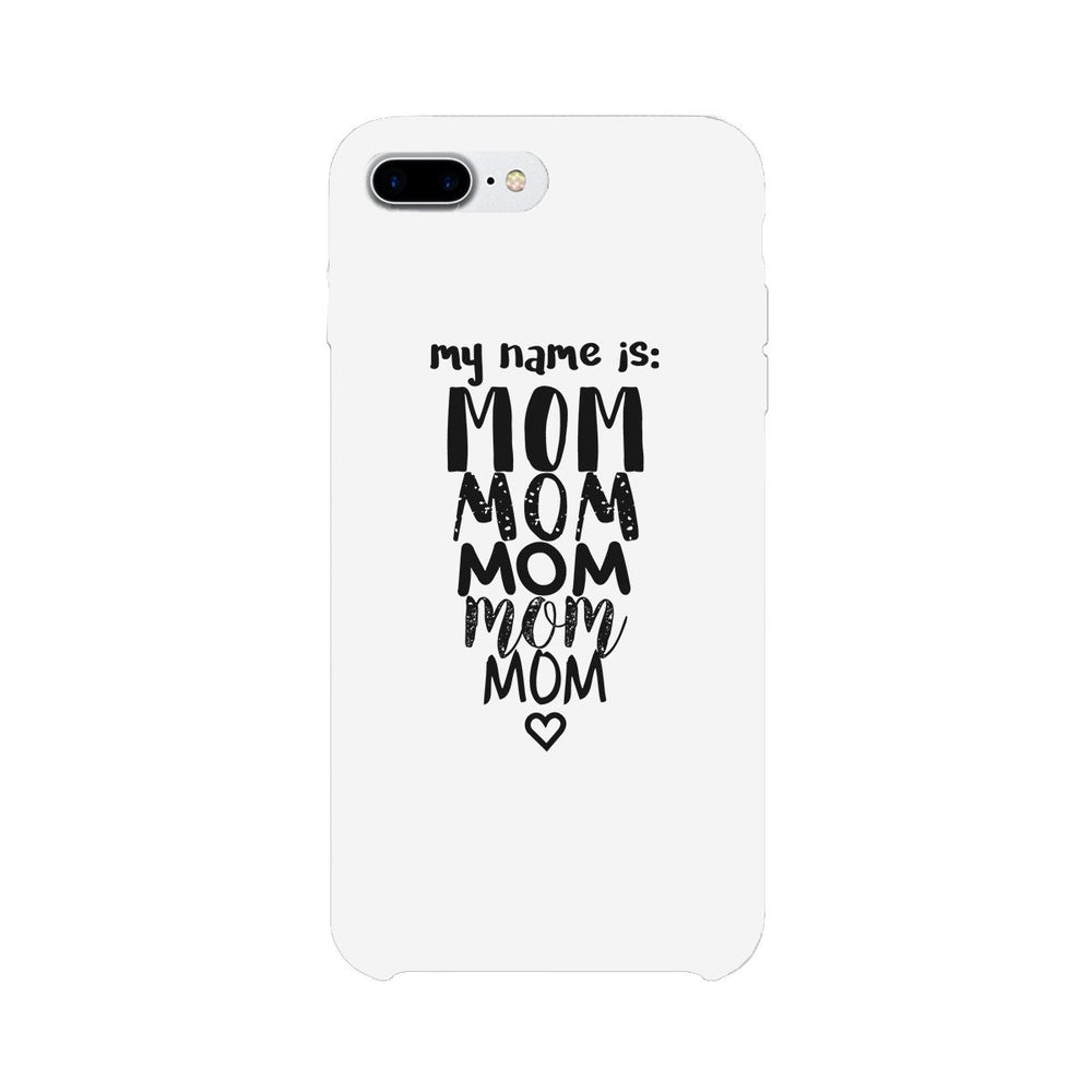 My Name Is Mom White Phone Case For Mothers Day Rubberized Grip