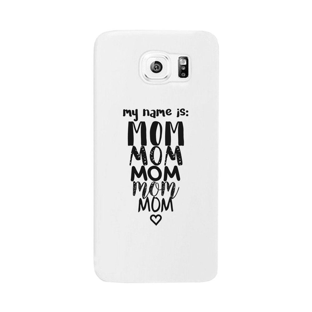 My Name Is Mom White Phone Case For Mothers Day Rubberized Grip