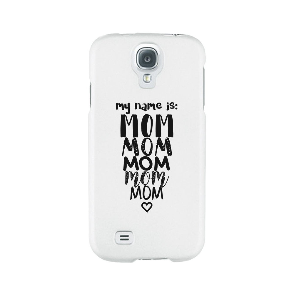 My Name Is Mom White Phone Case For Mothers Day Rubberized Grip