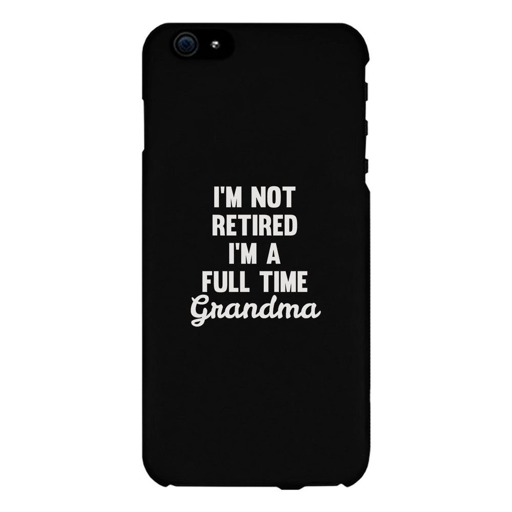 Full Time Grandma White Cute Phone Case Funny Gift For Grandma