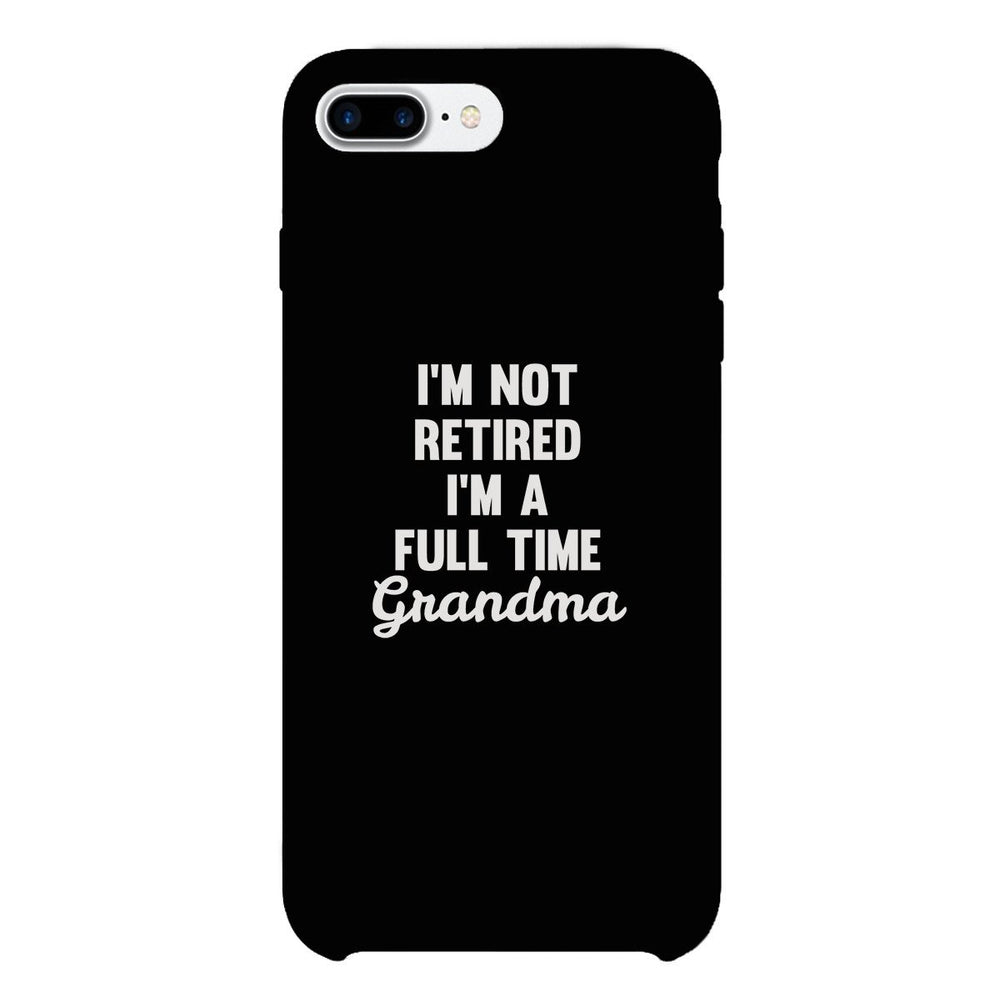 Full Time Grandma White Cute Phone Case Funny Gift For Grandma