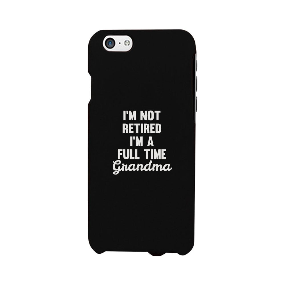 Full Time Grandma White Cute Phone Case Funny Gift For Grandma