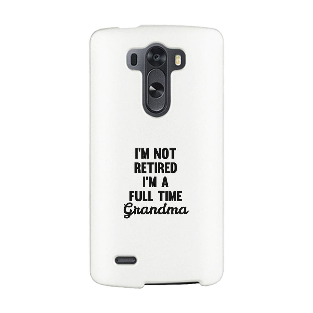 Full Time Grandma White Cute Phone Case Funny Gift For Grandma
