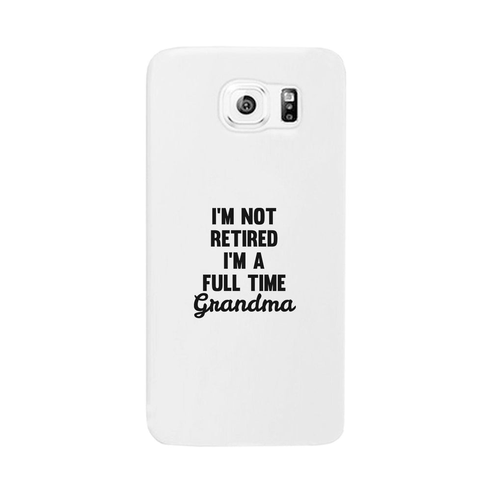 Full Time Grandma White Cute Phone Case Funny Gift For Grandma