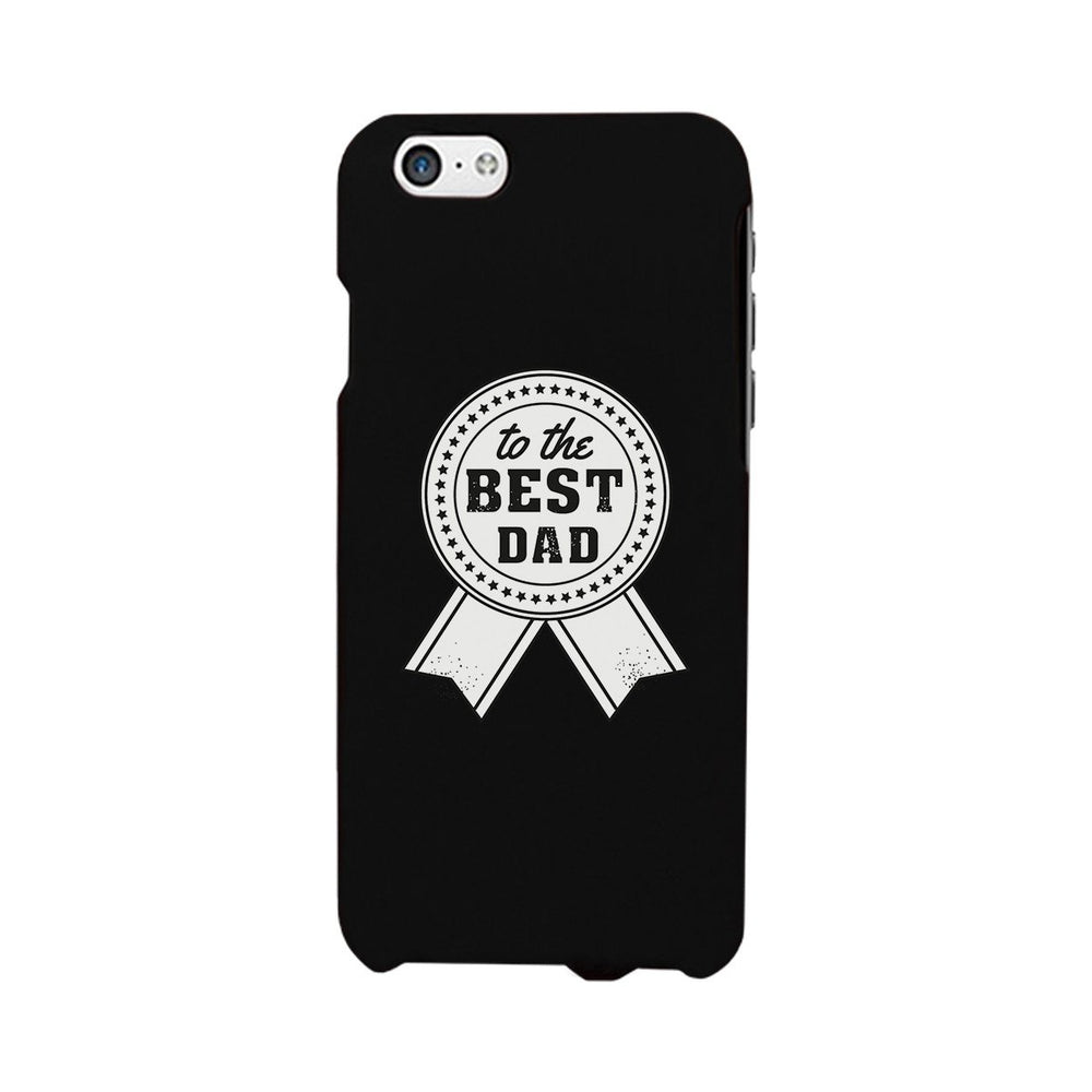 To The Best Dad Black Phone Case