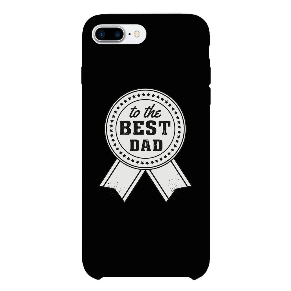 To The Best Dad Black Phone Case