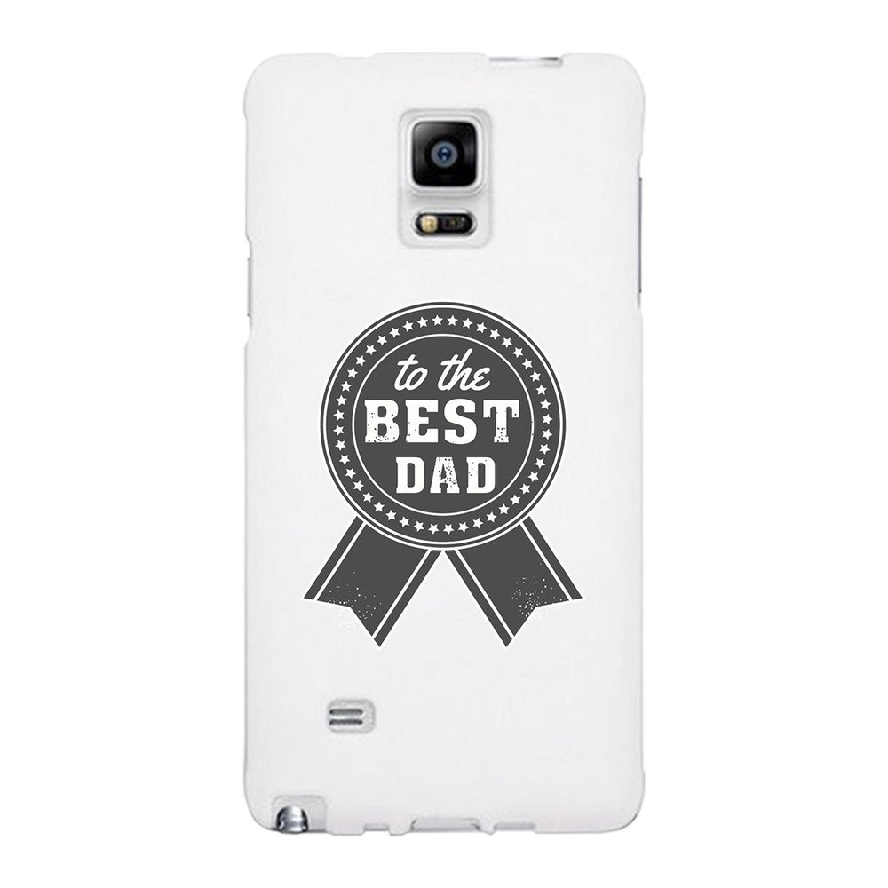 To The Best Dad White Phone Case