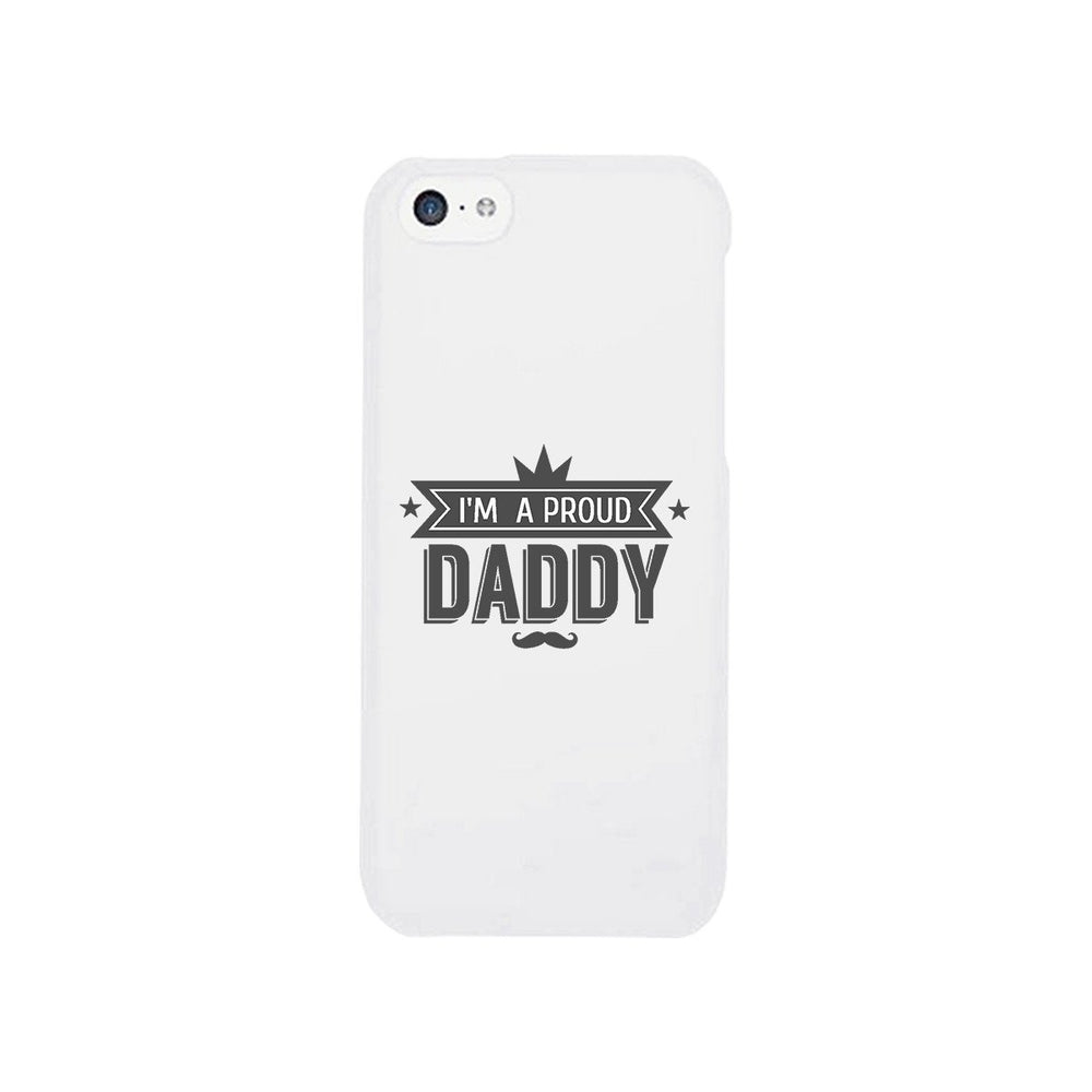I'm A Proud Daddy White Phone Case
