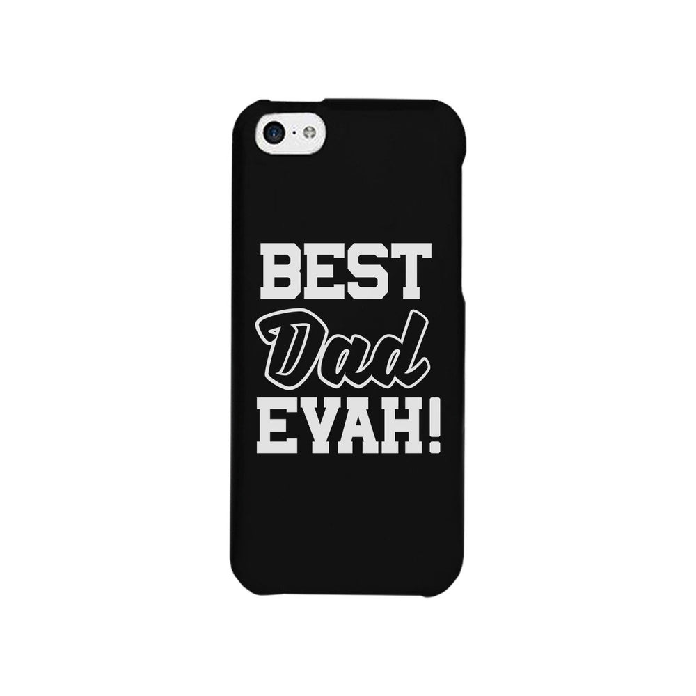 Best Dad Evah Black Phone Case