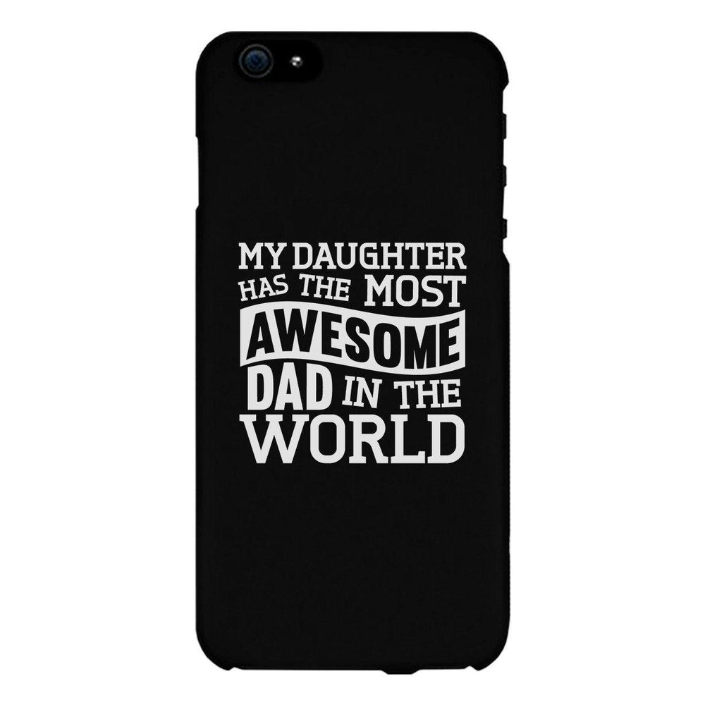 My Daughter Has The Most Awesome Dad Black Phone Case