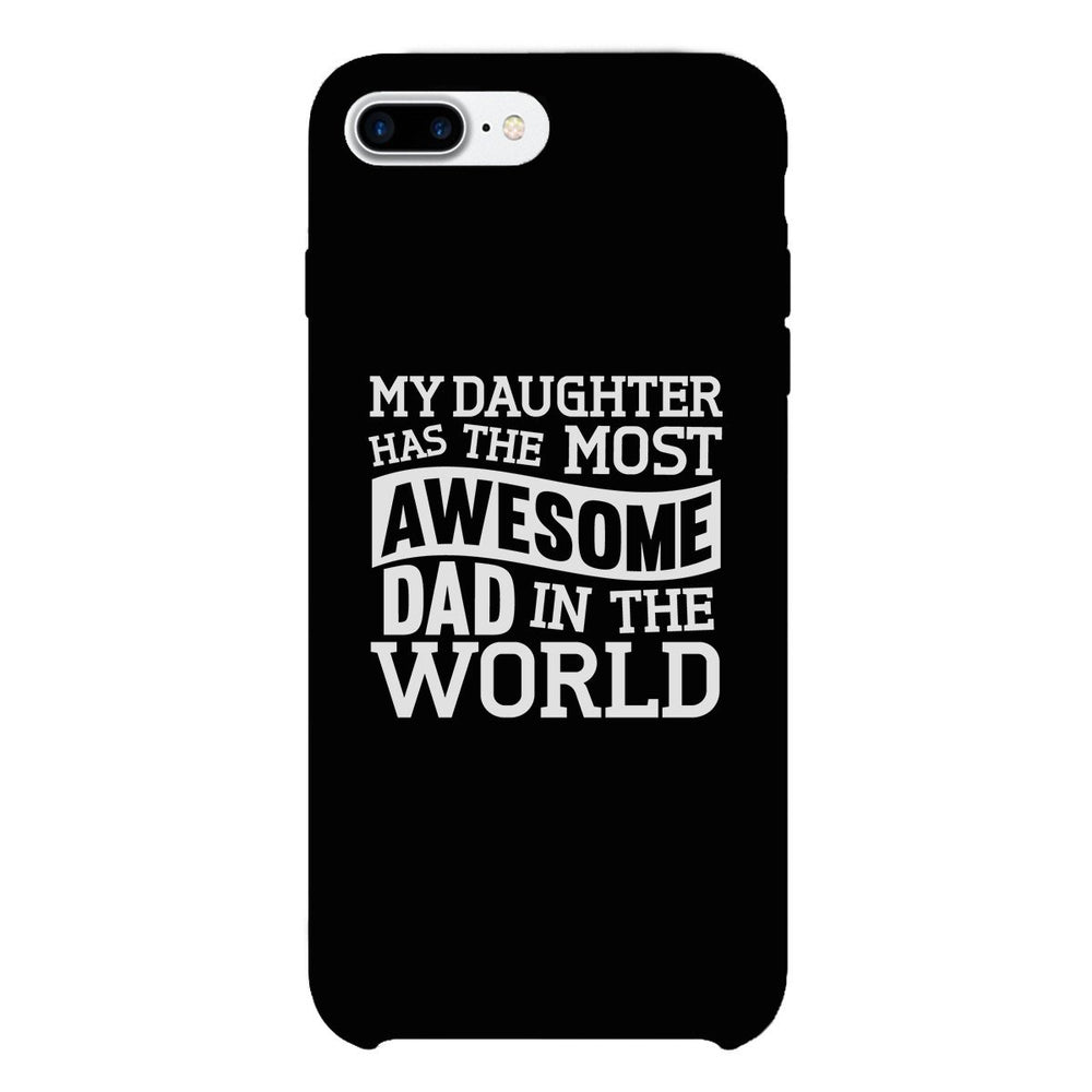 My Daughter Has The Most Awesome Dad Black Phone Case