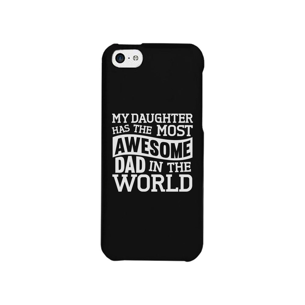 My Daughter Has The Most Awesome Dad Black Phone Case