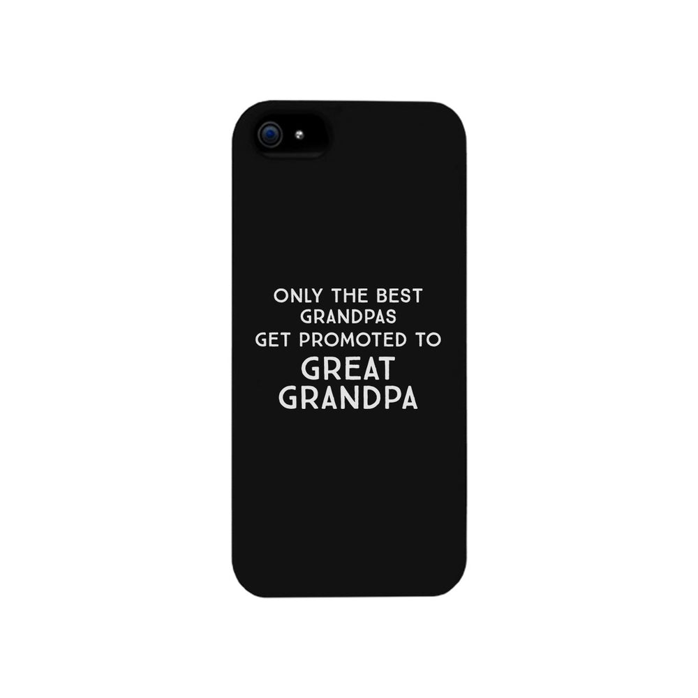 Only The Best Grandpas Get Promoted To Great Grandpa Black Phone Case