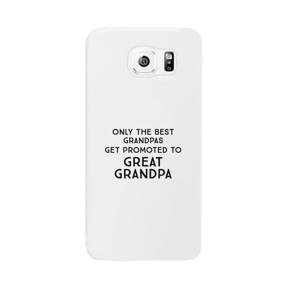 Only The Best Grandpas Get Promoted To Great Grandpa White Phone Case