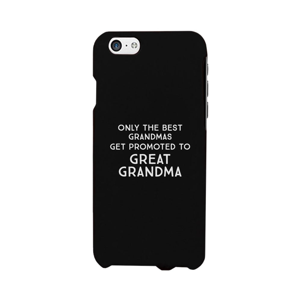 Only The Best Grandmas Get Promoted To Great Grandma Black Phone Case