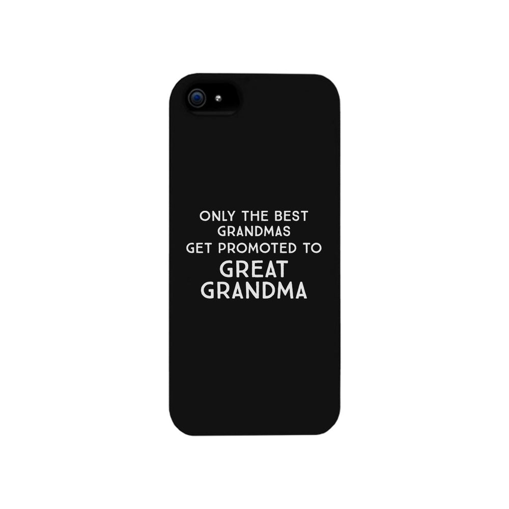 Only The Best Grandmas Get Promoted To Great Grandma Black Phone Case
