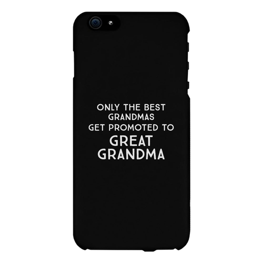 Only The Best Grandmas Get Promoted To Great Grandma Black Phone Case