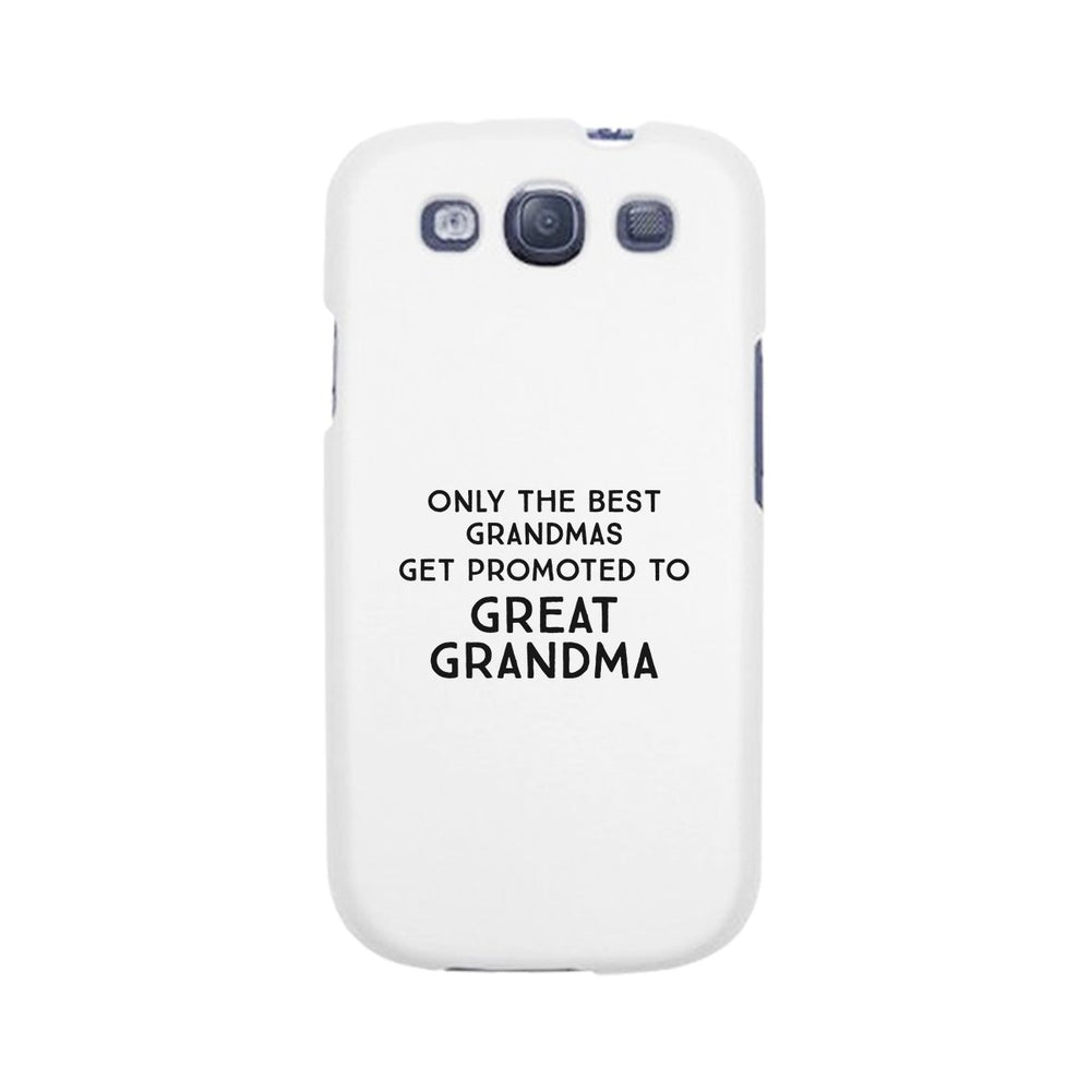 Only The Best Grandmas Get Promoted To Great Grandma White Phone Case