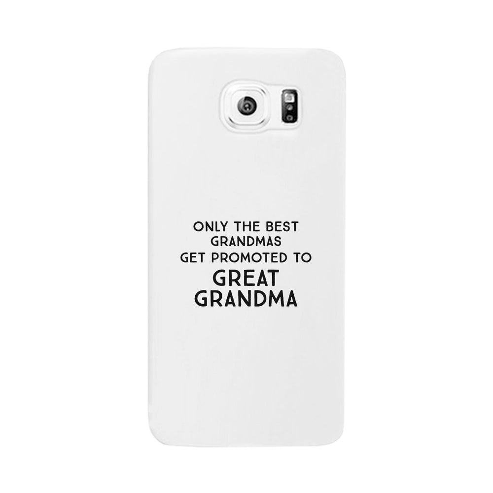 Only The Best Grandmas Get Promoted To Great Grandma White Phone Case