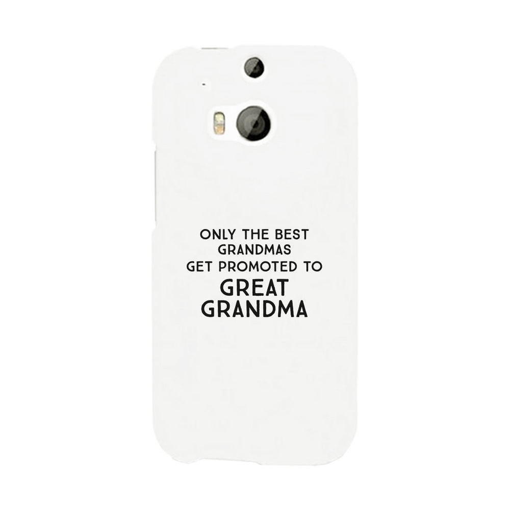 Only The Best Grandmas Get Promoted To Great Grandma White Phone Case