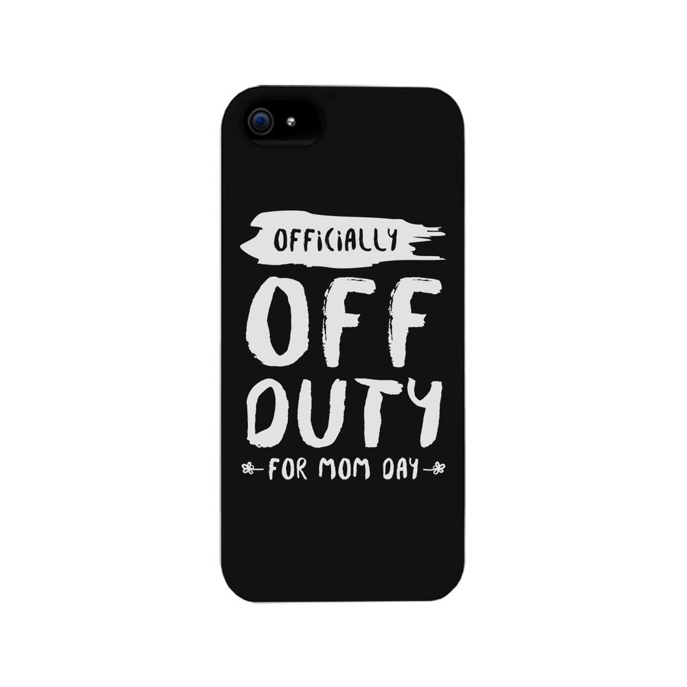Off Duty Mom Day Phone Case Funny Mothers Day Theme Gift Ideas