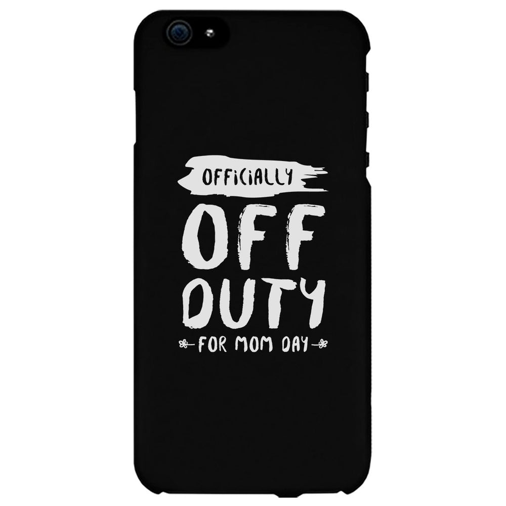 Off Duty Mom Day Phone Case Funny Mothers Day Theme Gift Ideas