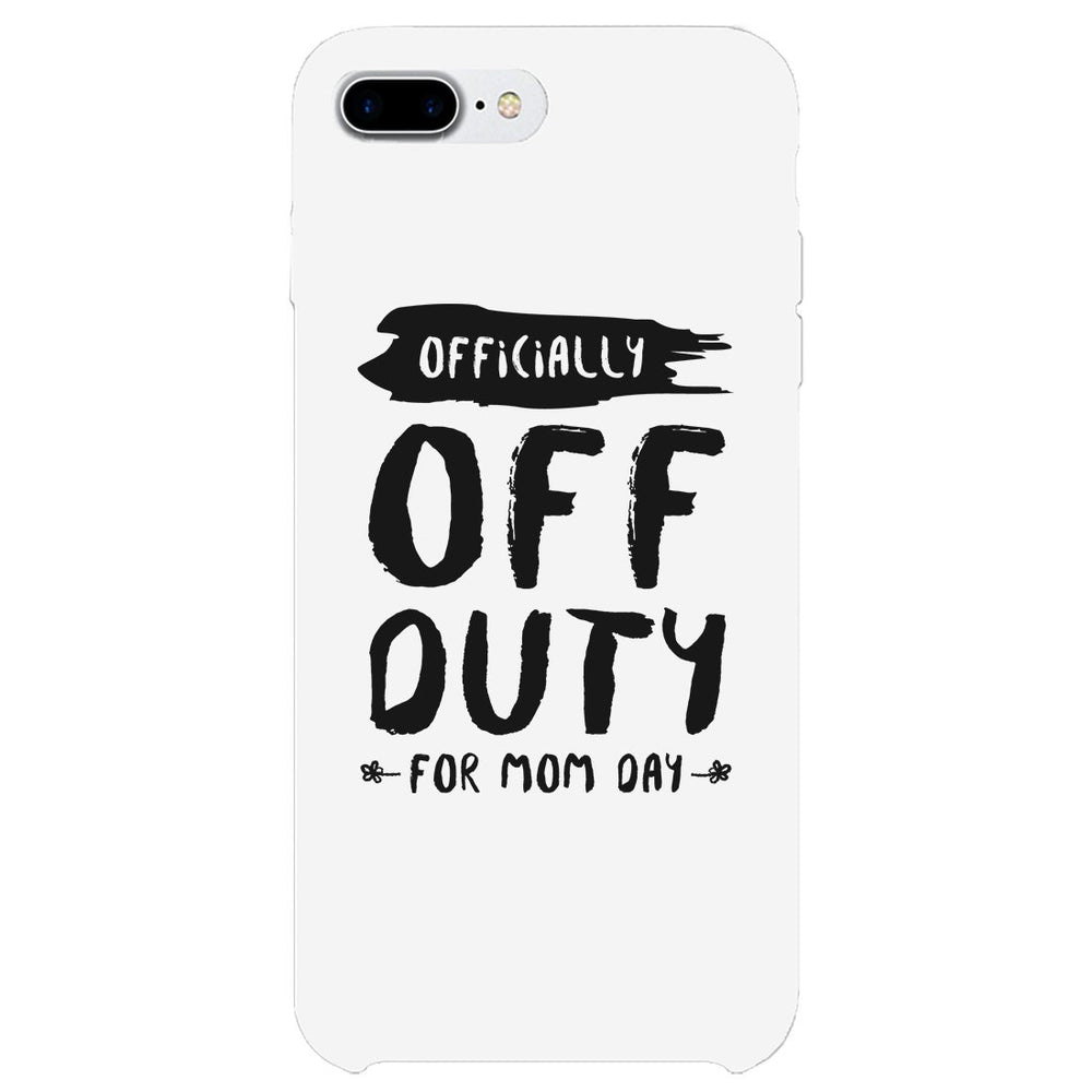 Off Duty Mom Day Phone Case Funny Mothers Day Theme Gift Ideas