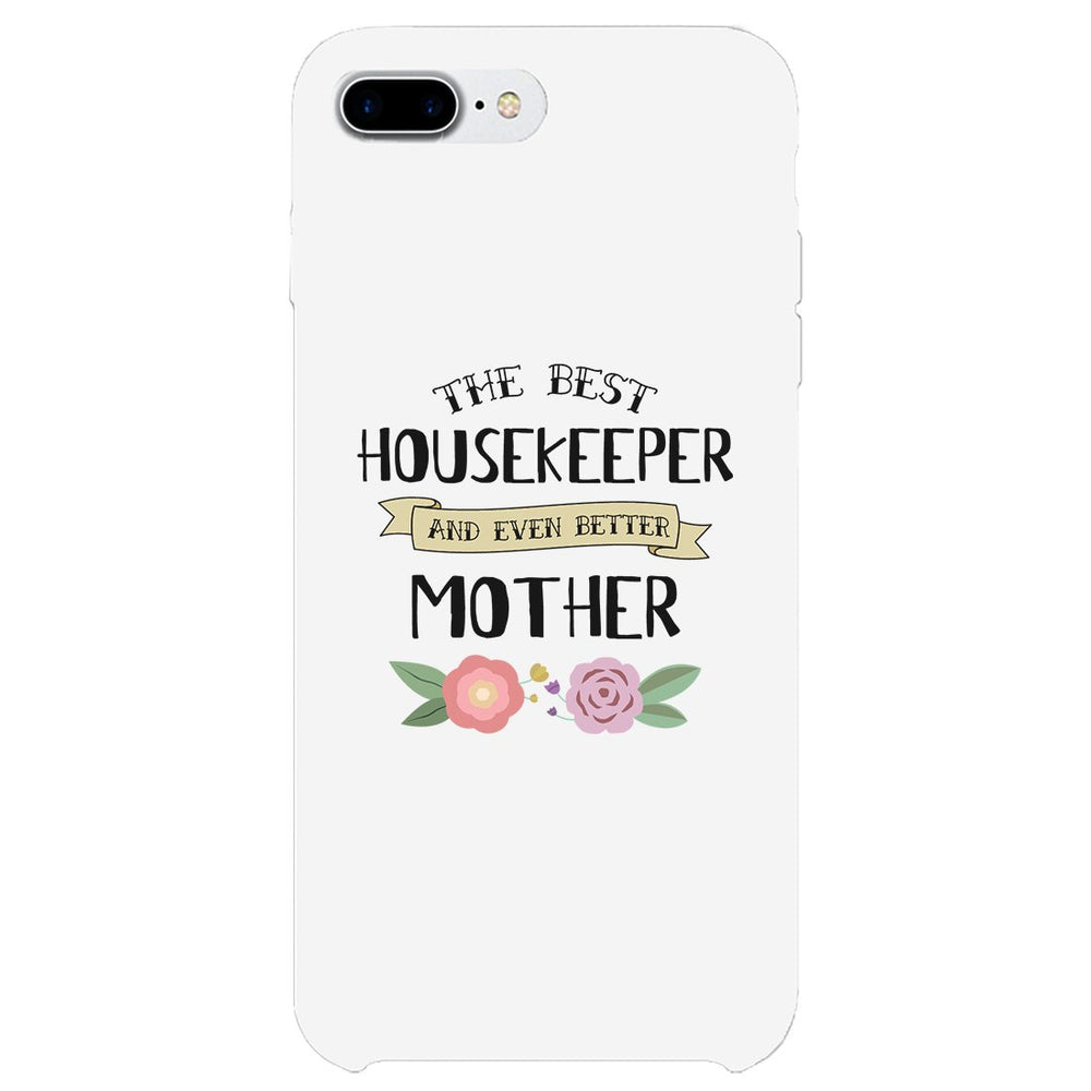Housekeeper Better Mom Phone Case Mother's Day Theme Gag Mom Gift