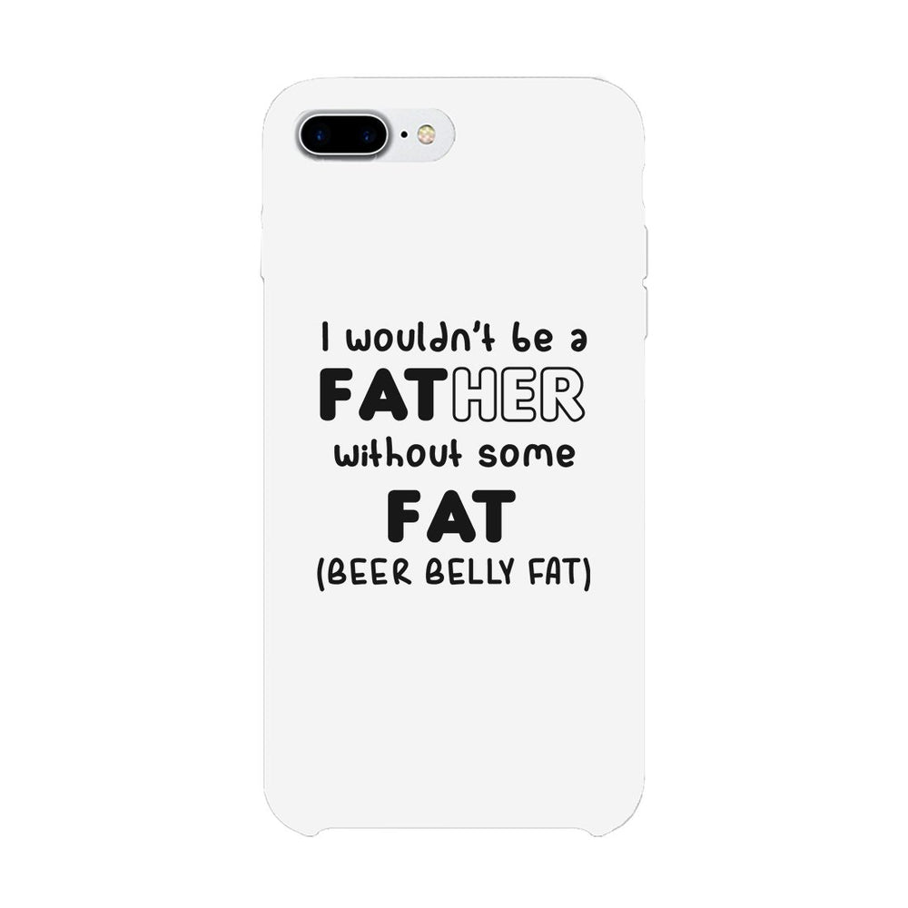 Not Father Without Fat Case Strong-Willed Father's Day Celebration