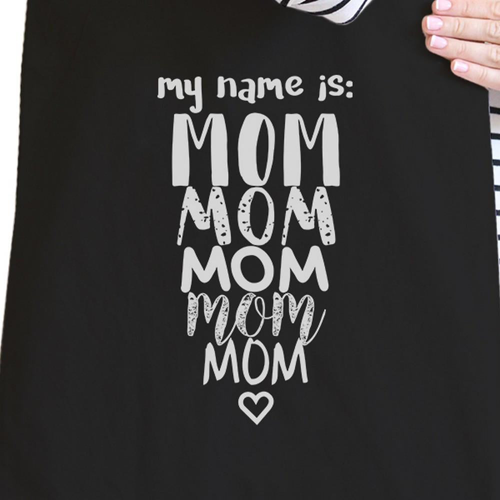 My Name Is Mom Black Canvas Bag Cute Design Funny Gifts For Moms